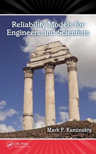 Reliability Models For Engineers And Scientists 1st Edition Mark P Kaminskiy
