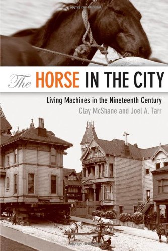 The Horse In The City Living Machines In The Nineteenth Century Clay Mcshane