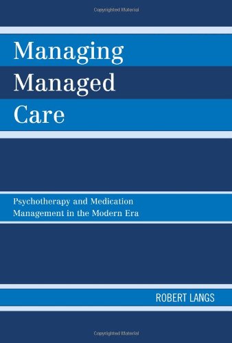 Managing Managed Care Psychotherapy And Medication Management In The Modern Era 1st Edition Robert Langs