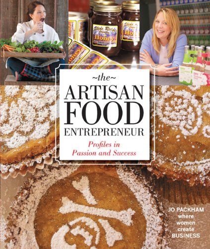 The Artisan Food Entrepreneur Profiles In Passion And Success Jo Packham