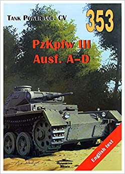Tank Power Vol Cv No 353 Pzkpfw Iii Ausf Ad 353th Edition Janusz Ledwoch