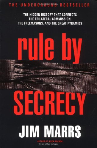 Rule By Secrecy The Hidden History That Connects The Trilateral Commission The Freemasons And The Great Pyramids 1st Edition Jim Marrs