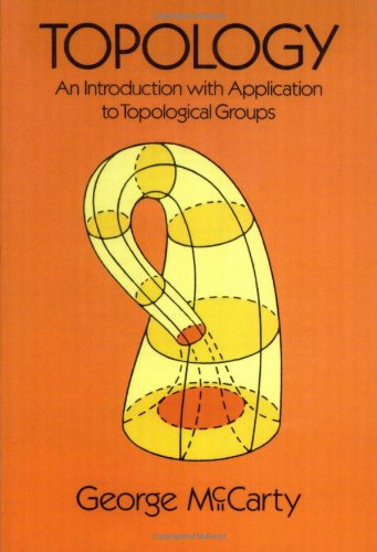 Topology An Introduction With Application To Topological Groups George Mccarty