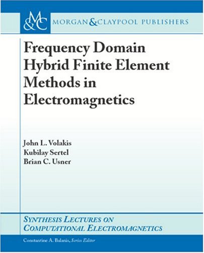 Frequency Domain Hybrid Finite Element Methods In Electromagnetics 1st Edition John Volakis