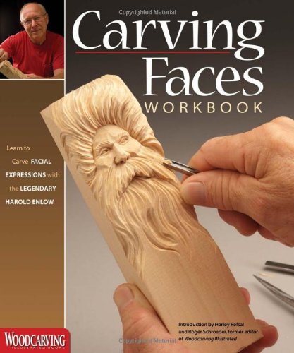 Carving Faces Workbook Learn To Carve Facial Expressions And Characteristics With The Legendary Harold Enlow Harold L Enlow