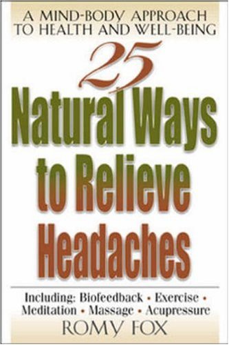 25 Natural Ways To Relieve Headaches A Mindbody Approach To Health And Wellbeing Romy Fox