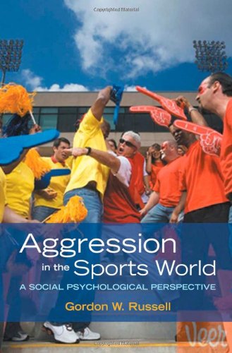 Aggression In The Sports World A Social Psychological Perspective Gordon W Russell