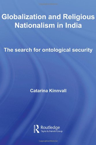 Globalization And Religious Nationalism In India The Search For Ontological Security 1st Edition Catarina Kinnvall