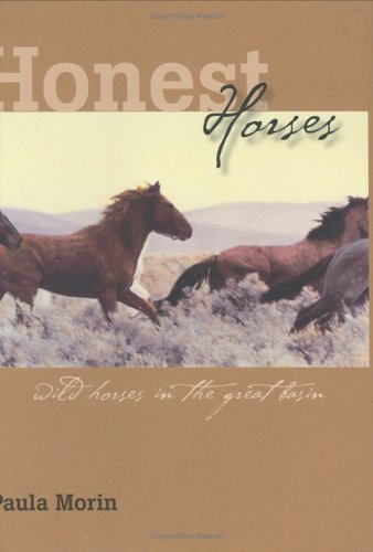 Honest Horses Wild Horses In The Great Basin Paula Morin