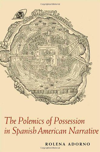 The Polemics Of Possession In Spanish American Narrative Rolena Adorno