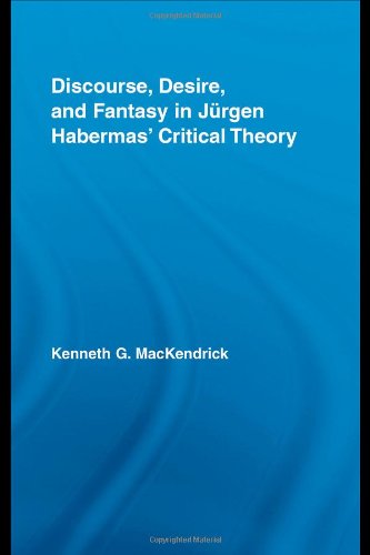 Discourse Desire And Fantasy In Jurgen Habermas Critical Theory Kenneth Mackendrick