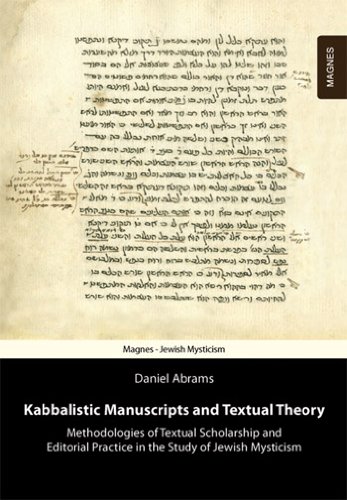 Kabbalistic Manuscripts And Textual Theory Methodologies Of Textual Scholarship And Editorial Practice In The Study Of Jewish Mysticism Daniel Abrams