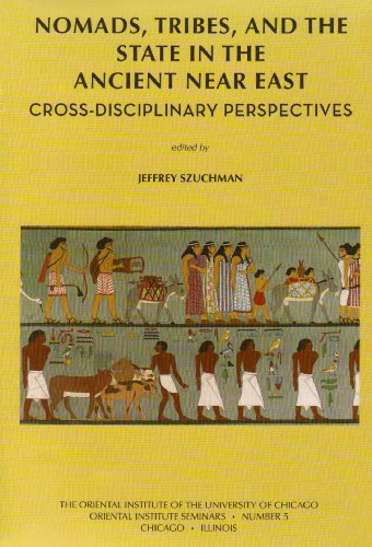 Nomads Tribes And The State In The Ancient Near East Crossdisciplinary Perspectives Jeffrey Szuchman