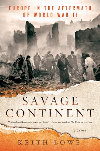 Savage Continent Europe In The Aftermath Of World War Ii Reprint Keith Lowe