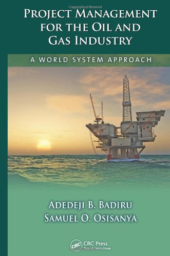 Project Management For The Oil And Gas Industry A World System Approach 1st Edition Adedeji B Badiru