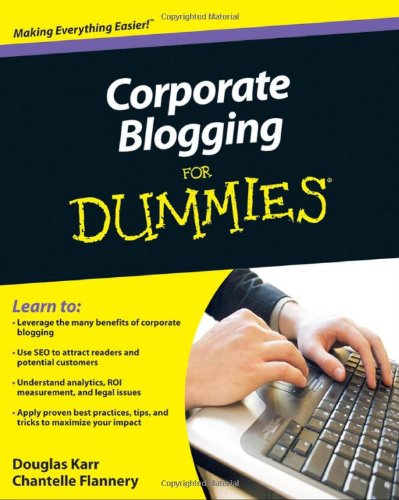 Corporate Blogging For Dummies 1st Edition Douglas Karr Chantelle Flannery