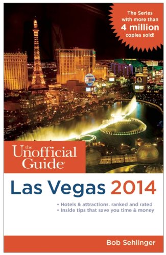 The Unofficial Guide To Las Vegas 2014 Bob Sehlinger