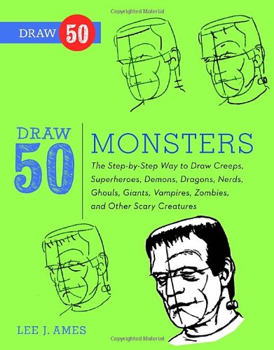 Draw 50 Monsters The Stepbystep Way To Draw Creeps Superheroes Demons Dragons Nerds Ghouls Giants Vampires Zombies And Other Scary Creatures Lee J Ames