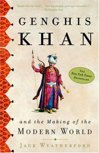 Genghis Khan And The Making Of The Modern World Jack Weatherford