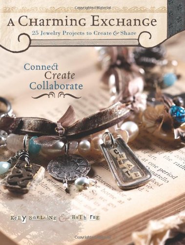 A Charming Exchange 25 Jewelry Projects To Create Share First Edition Kelly Snelling