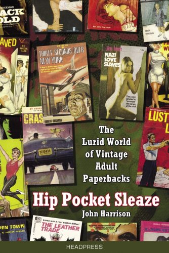 Hip Pocket Sleaze The Lurid World Of Vintage Adult Paperbacks First Edition John Harrison