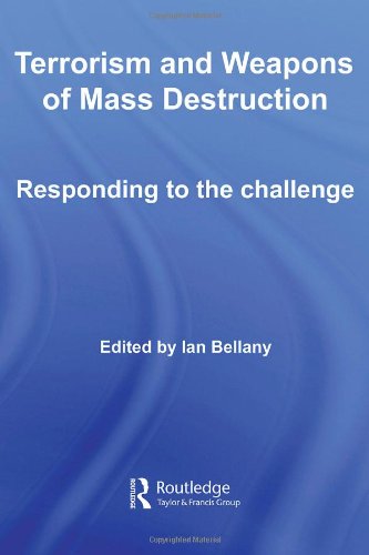 Terrorism And Weapons Of Mass Destruction Responding To The Challenge Ian Bellany