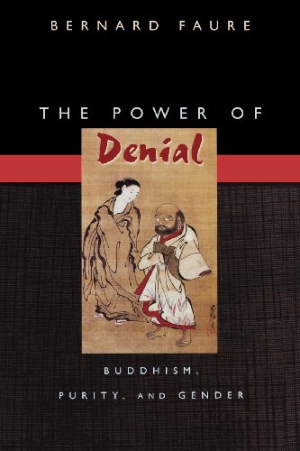 The Power Of Denial Buddhism Purity And Gender Bernard Faure