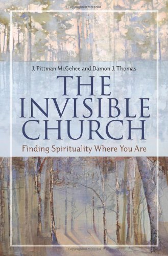 The Invisible Church Finding Spirituality Where You Are First Edition First Printing J Pittman Mcgehee
