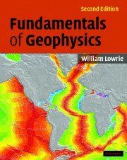 Fundamentals Of Geophysics 2nd Edition William Lowrie