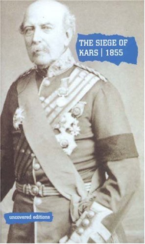 The Siege Of Kars 1855 Defence And Capulation Reported By General Williams Tim Coates