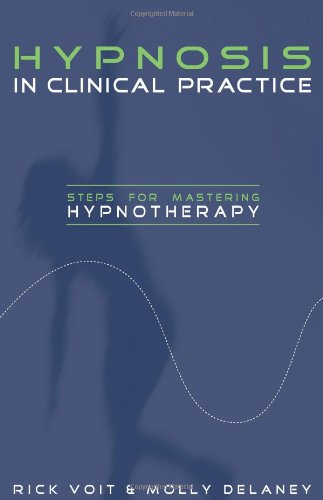 Hypnosis In Clinical Practice Steps For Mastering Hypnotherapy Rick Voit