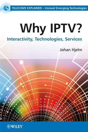 Why Iptv Interactivity Technologies Services 1st Edition Johan Hjelm