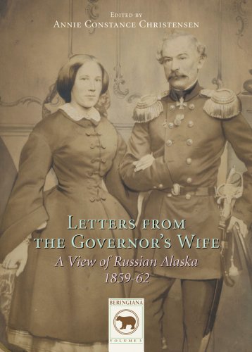 Letters To The Governors Wife A View Of Russian Alaska 18591862 Paul Christesen