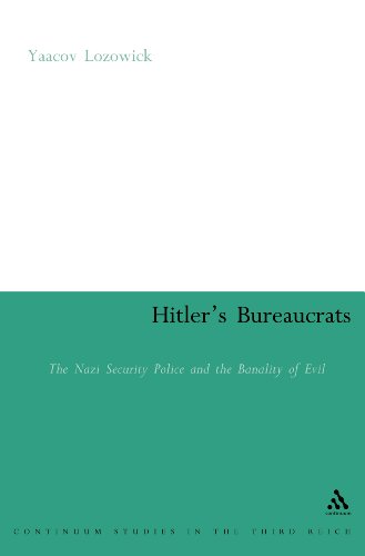 Hitlers Bureaucrats The Nazi Security Police And The Banality Of Evil Revised Yaacov Lozowick