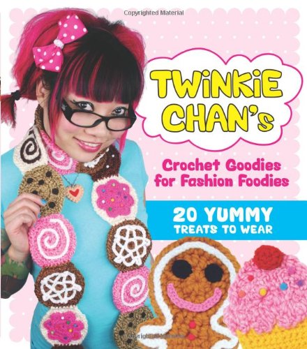 Twinkie Chans Crochet Goodies For Fashion Foodies 20 Yummy Treats To Wear Original Twinkie Chan