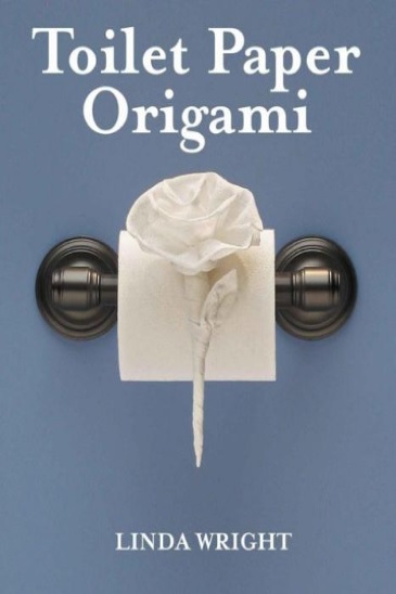 Toilet Paper Origami On A Roll Linda Wright
