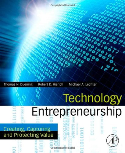 Technology Entrepreneurship Creating Capturing And Protecting Value 1e 1st Thomas N Duening