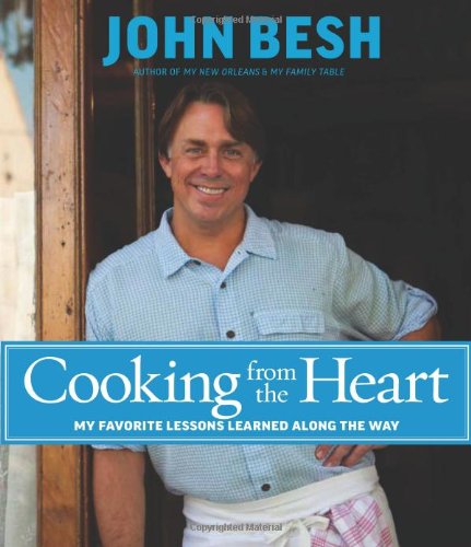 Cooking From The Heart My Favorite Lessons Learned Along The Way John Besh
