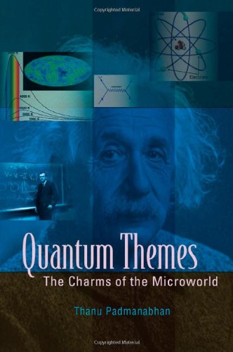 Quantum Themes The Charms Of The Microworld T Padmanabhan