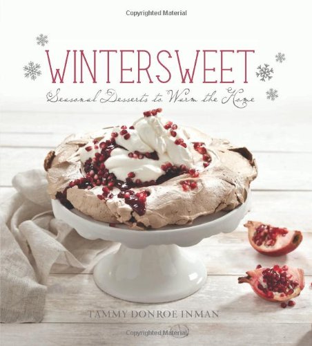 Wintersweet Seasonal Desserts To Warm The Home Tammy Donroe Inman