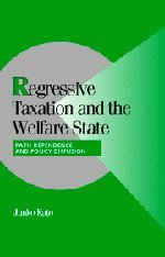 Regressive Taxation And The Welfare State Path Dependence And Policy Diffusion Junko Kato