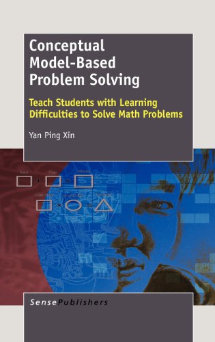 Conceptual Modelbased Problem Solving Teach Students With Learning Difficulties To Solve Math Problems Yan Ping Xin