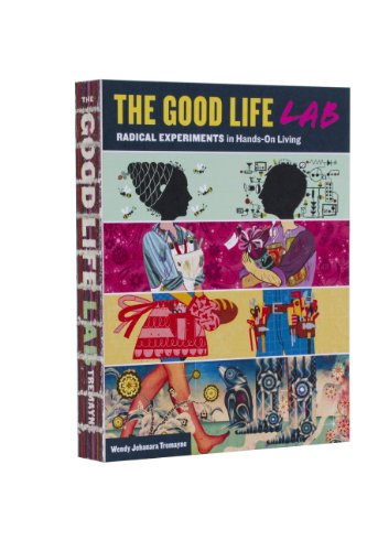 The Good Life Lab Radical Experiments In Handson Living Wendy Jehanara Tremayne