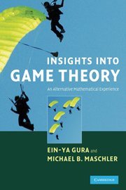 Insights Into Game Theory An Alternative Mathematical Experience 1st Edition Einya Gura
