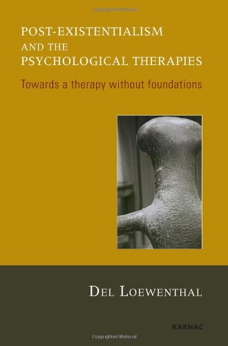 Postexistentialism And The Psychological Therapies Towards A Therapy Without Foundations Del Loewenthal