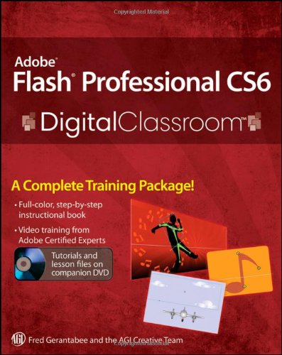 Adobe Flash Professional Cs6 Digital Classroom 1st Edition Agi Creative Team