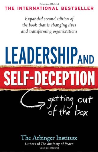 Leadership And Selfdeception Getting Out Of The Box Second Edition Arbinger Institute