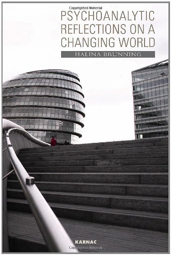 Psychoanalytic Reflections On A Changing World Halina Brunning