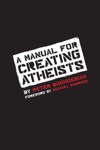 A Manual For Creating Atheists Peter Boghossian Michael Shermer Foreword