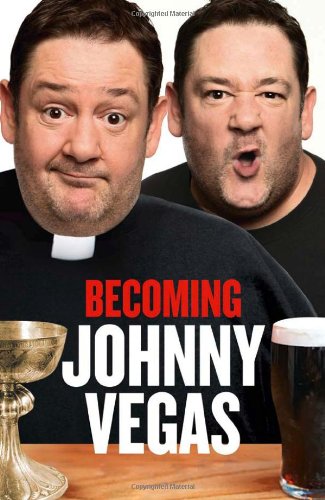 Becoming Johnny Vegas Johnny Vegas